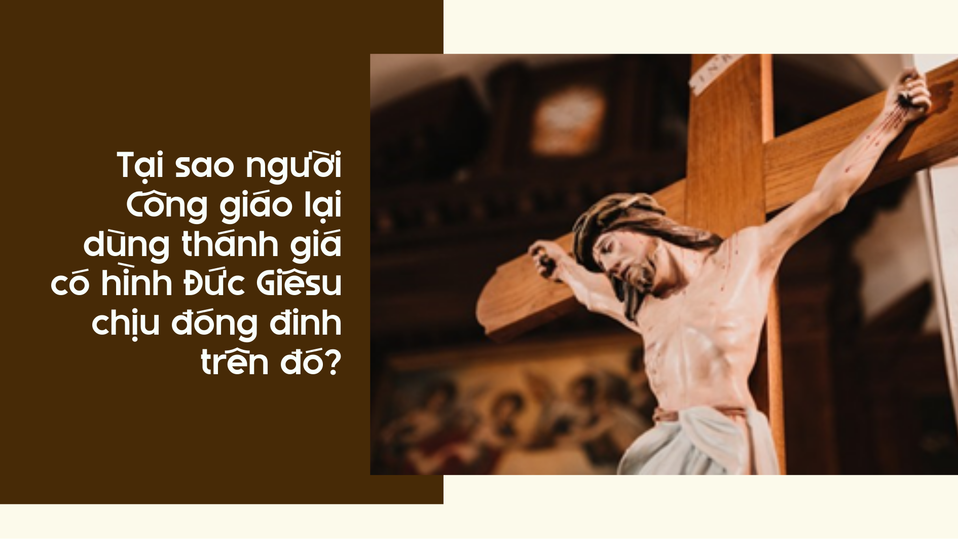 Tại sao người Công giáo lại dùng thánh giá có hình Đức Giêsu chịu đóng đinh trên đó?